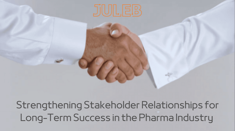 Strengthening Stakeholder Relationships for Long-Term Success in the Pharma Industry 